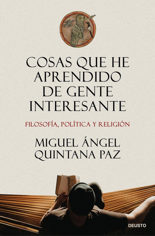 Cosas que he aprendido de gente interesante: Filosofía, política y religión (Deusto)