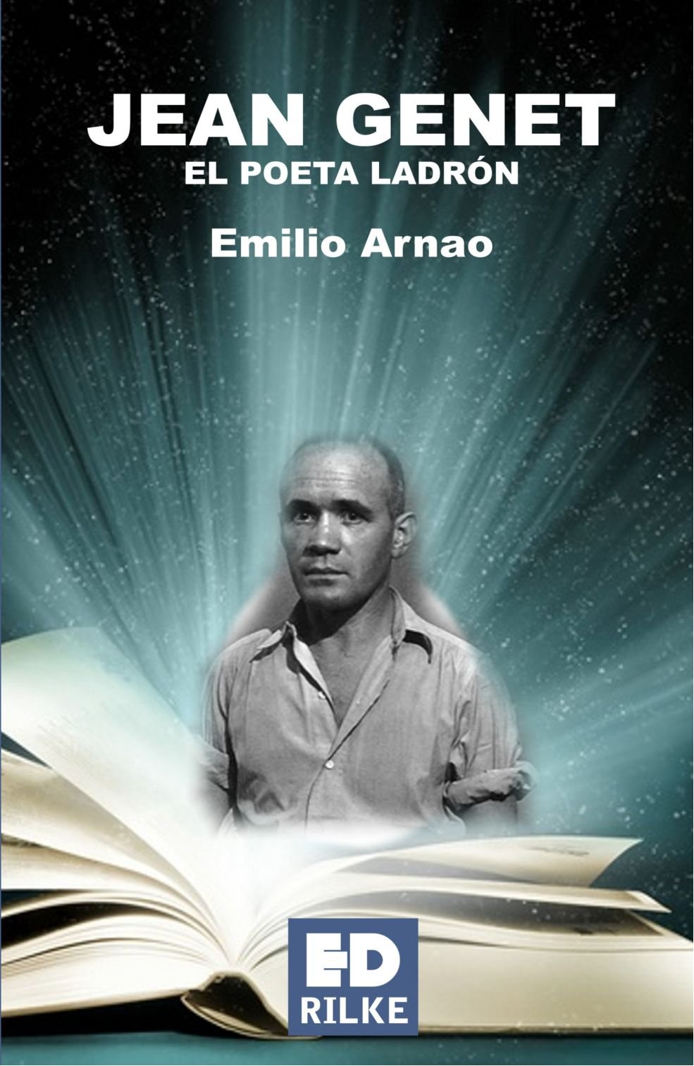 Jean Genet. El Poeta Ladrón (Ediciones Rilke)