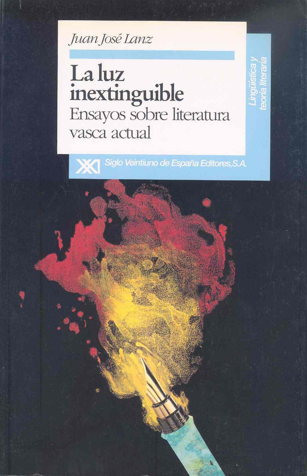 La luz inextinguible: Ensayos sobre literatura vasca actual (Lingüística y teoría literaria)