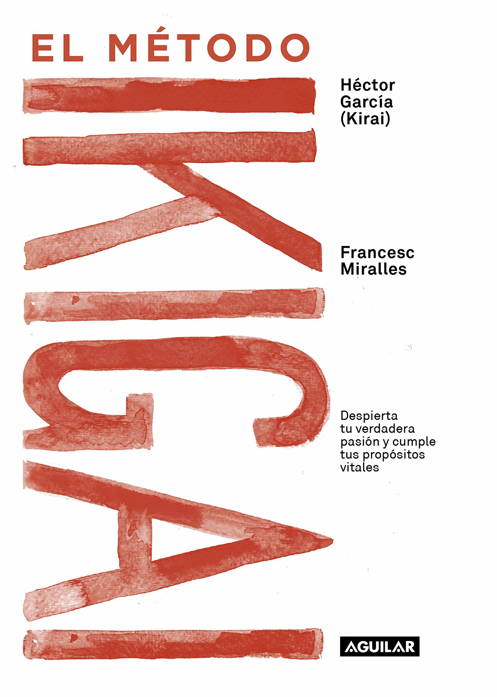 El método Ikigai: Despierta tu verdadera pasión y cumple tus propósitos vitales (Inspiración y creatividad)