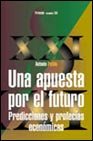 Una apuesta por el futuro : predicciones y profecías económicas (Economia Xxi)