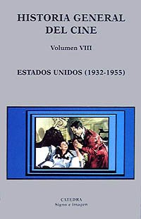 Historia general del cine. Volumen VIII: Estados Unidos, 1932-1955: 8 (Signo e imagen - Historia general del cine)