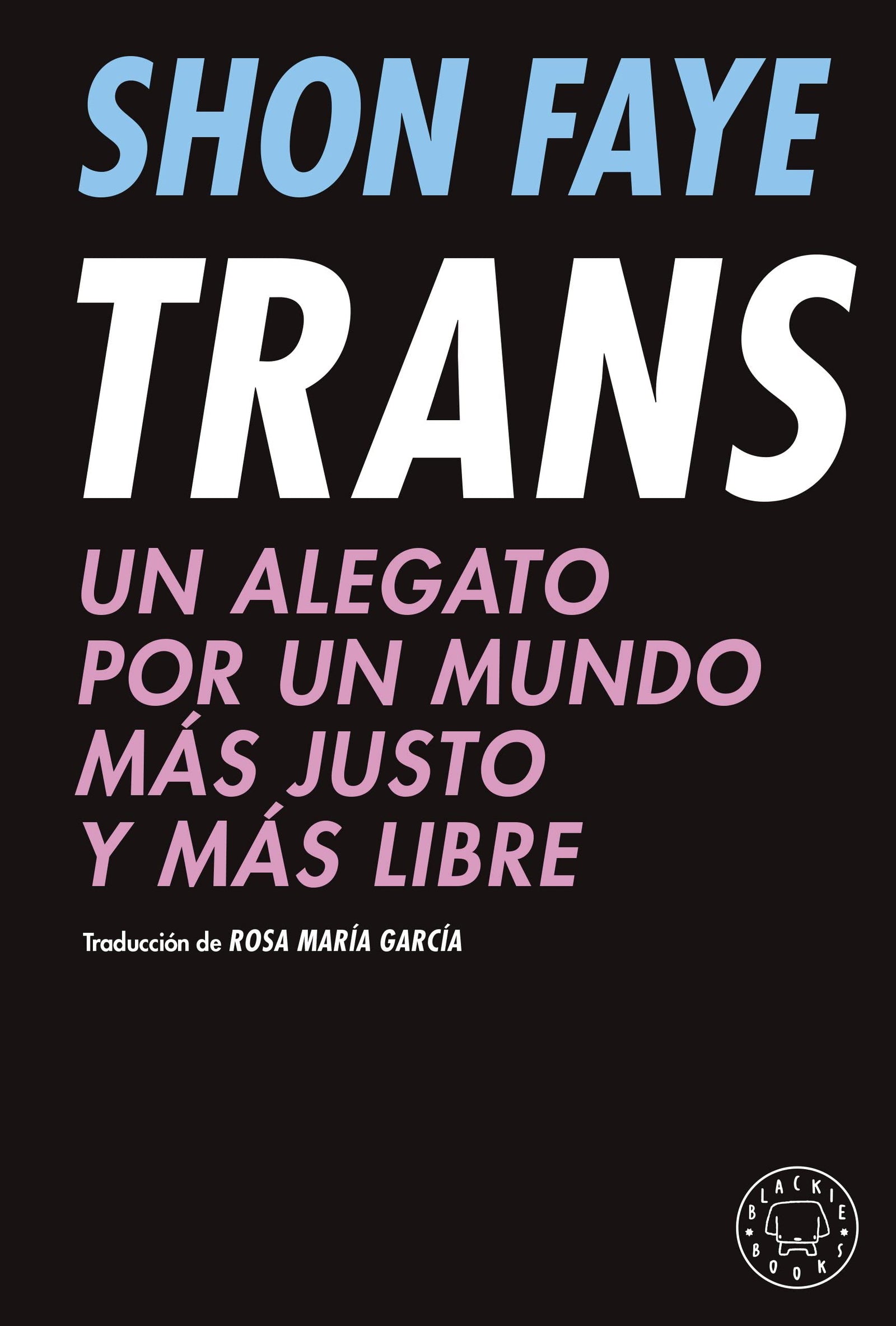 Trans: Un alegato por un mundo más justo y más libre (BLACKIE BOOKS)