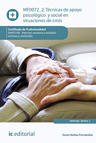 Técnicas de apoyo psicológico y social en situaciones de crisis. SANT0108 - Atención sanitaria a múltiples víctimas y catástrofes (SIN COLECCION)