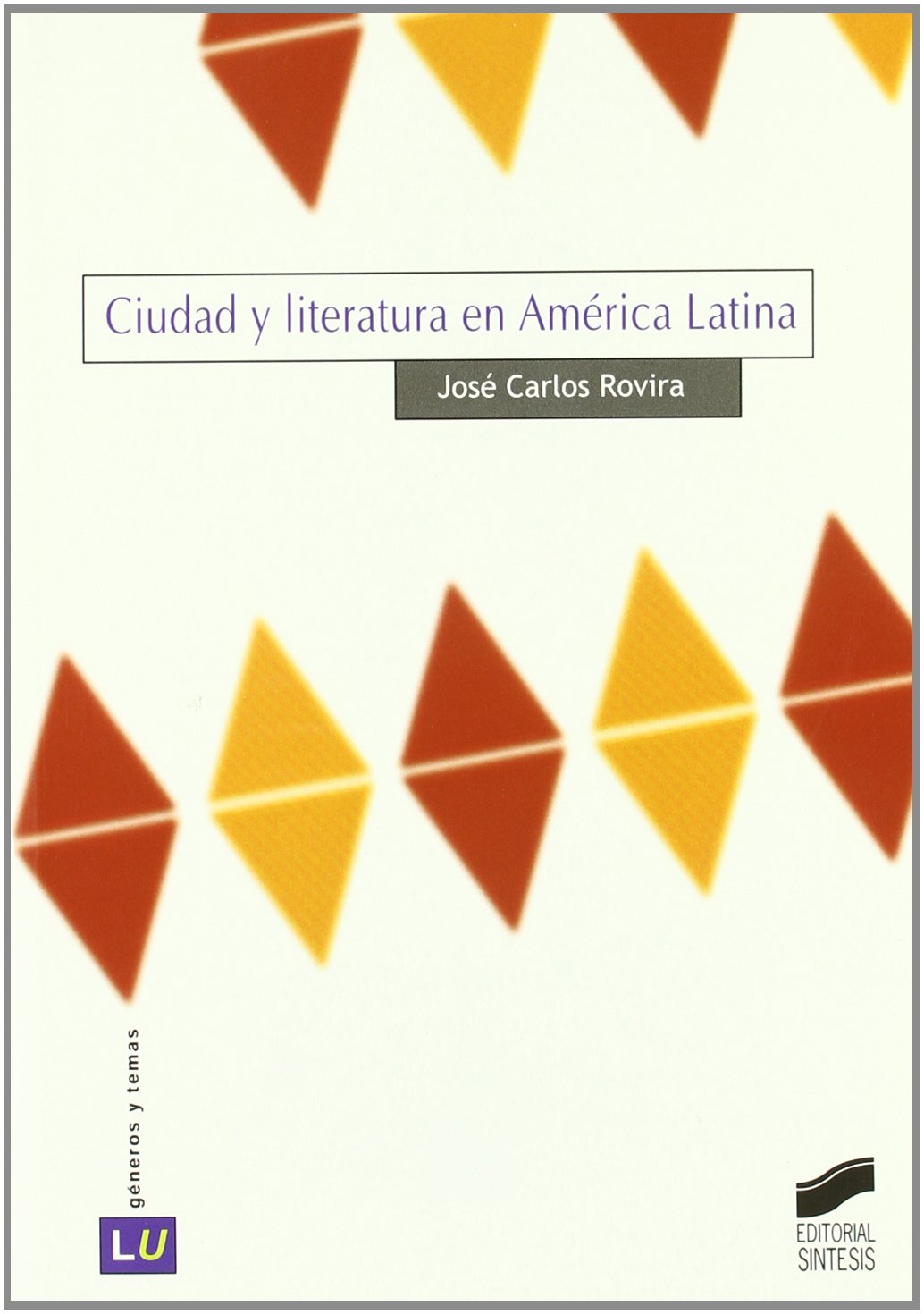 Ciudad y literatura en América Latina: 30 (Historia de la literatura universal)