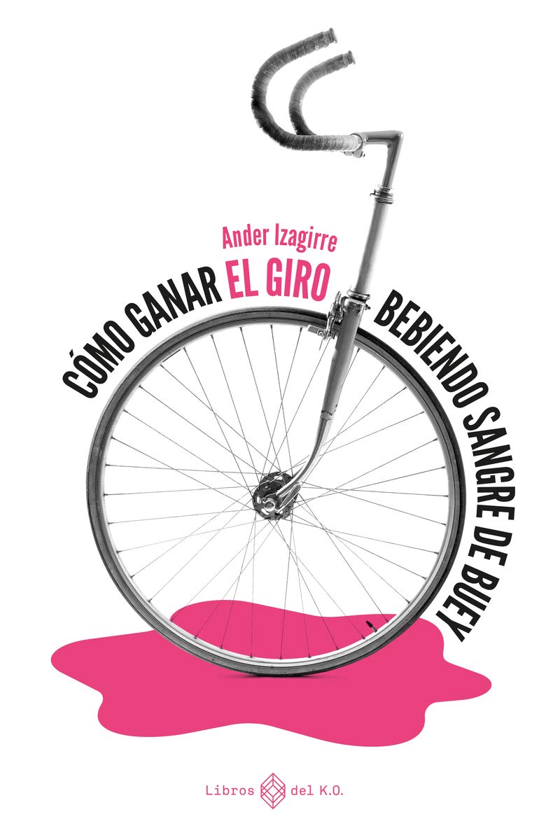 Cómo ganar el Giro bebiendo sangre de buey (NO FICCION)