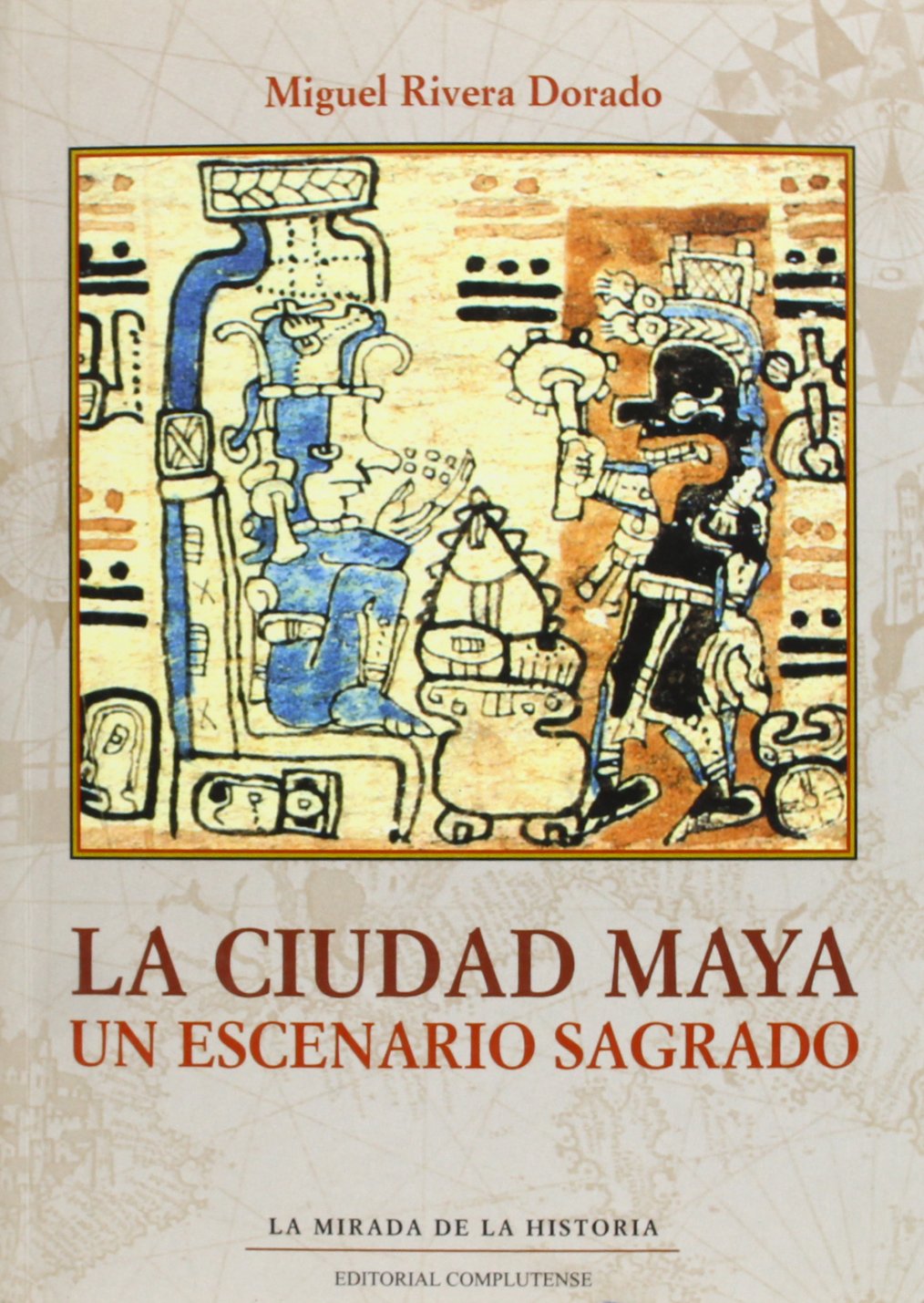 Ciudad Maya, La. Un escenario sagrado