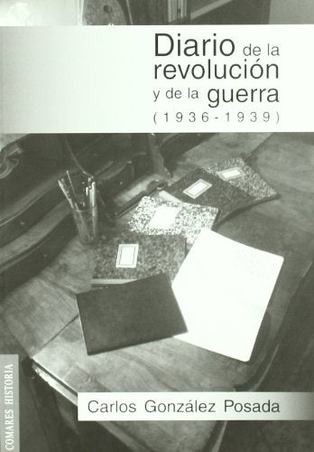 DIARIO DE LA REVOLUCION Y DE LA GUERRA (1936-1939) (COMARES HISTORIA)