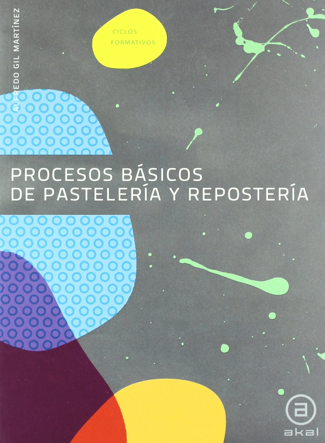Procesos básicos de pastelería y repostería: Libro del alumno (Ciclos formativos)
