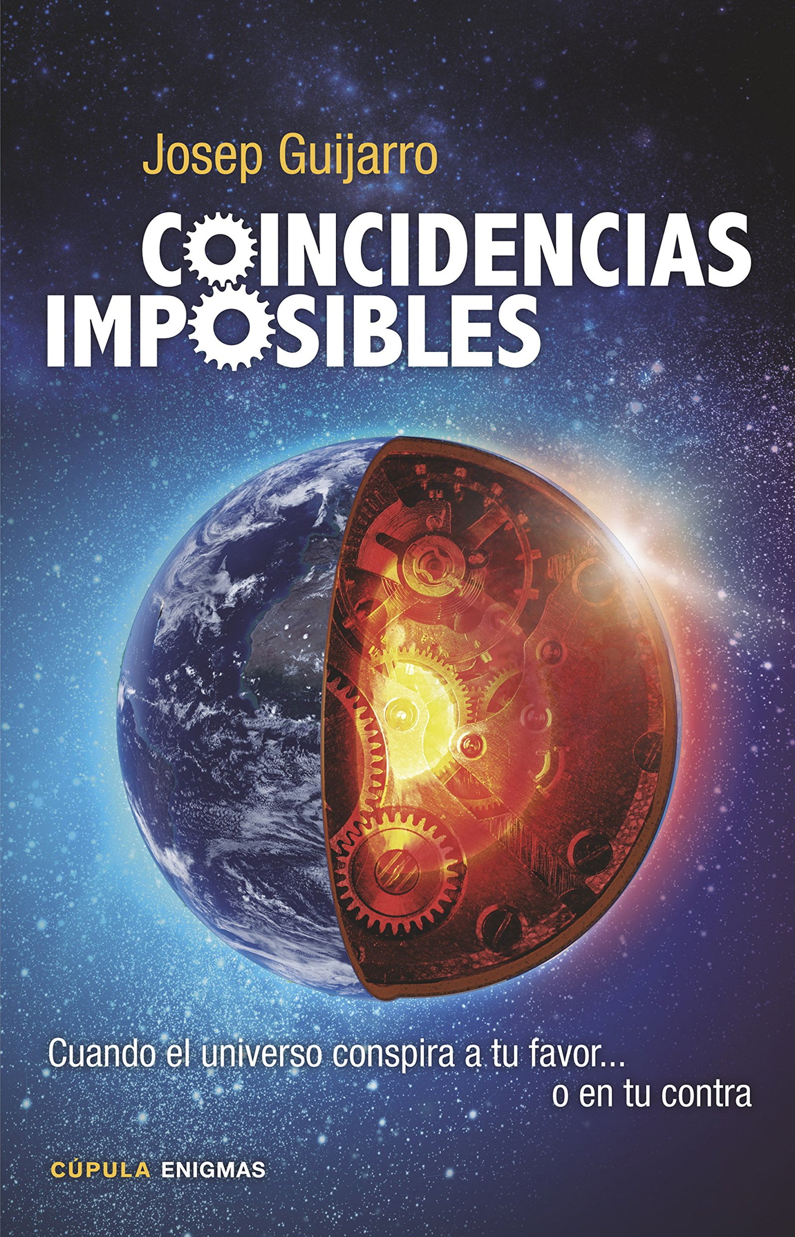 Coincidencias imposibles: Cuando el universo conspira a tu favor... o en tu contra: 1 (Enigmas y conspiraciones)