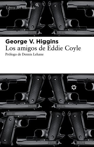 Amigos De Eddie Coyle,Los 2ｦed: 85 (Libros del Asteroide)