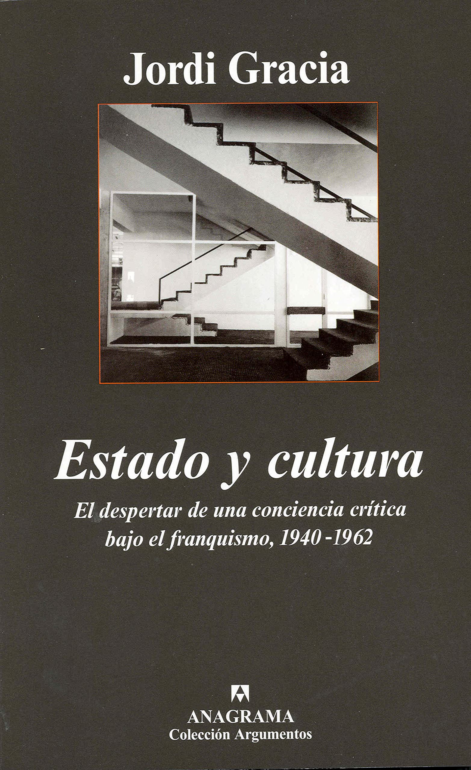 Estado y cultura: El despertar de una conciencia crítica bajo el franquismo, 1940-1962: 353 (Argumentos)