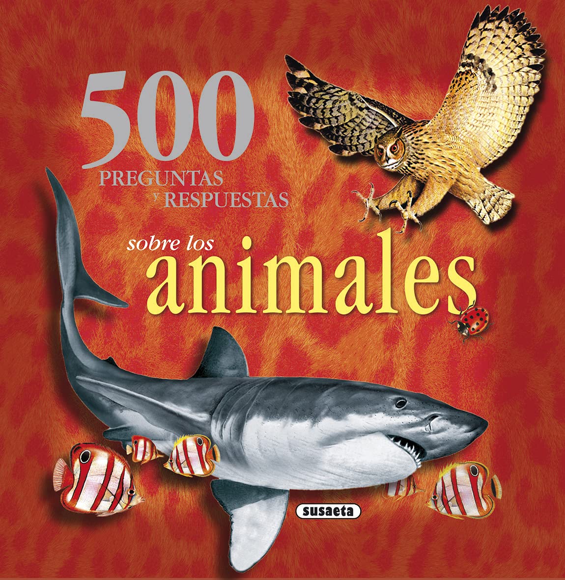 500 preguntas y respuestas sobre los animales