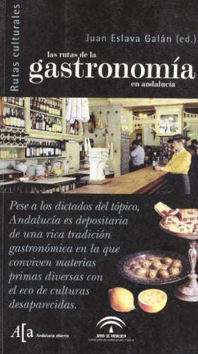Las Rutas de La Gastronomia En Andalucia (Rutas Culturales)