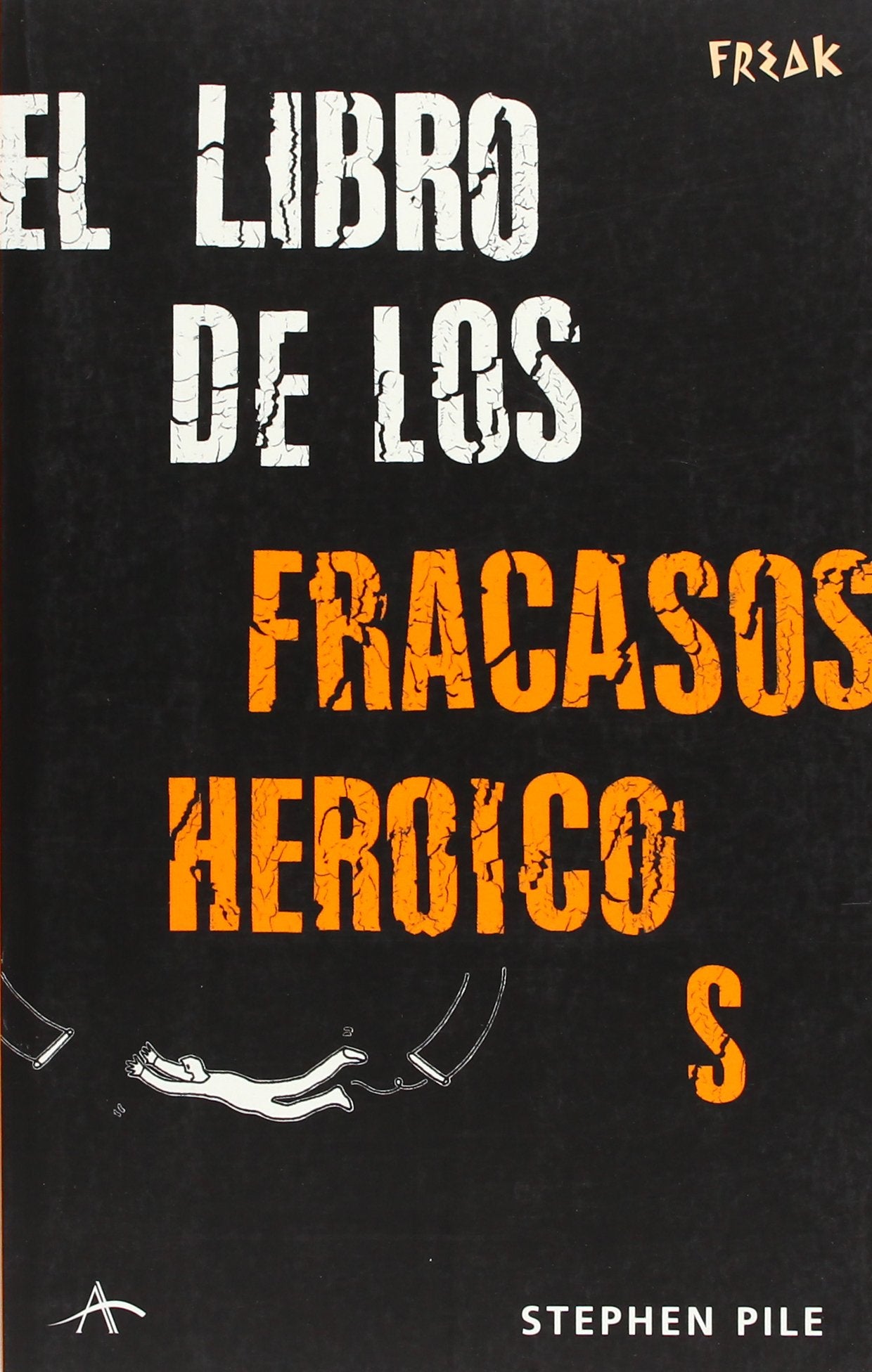 El libro de los fracasos heroicos (Freak)