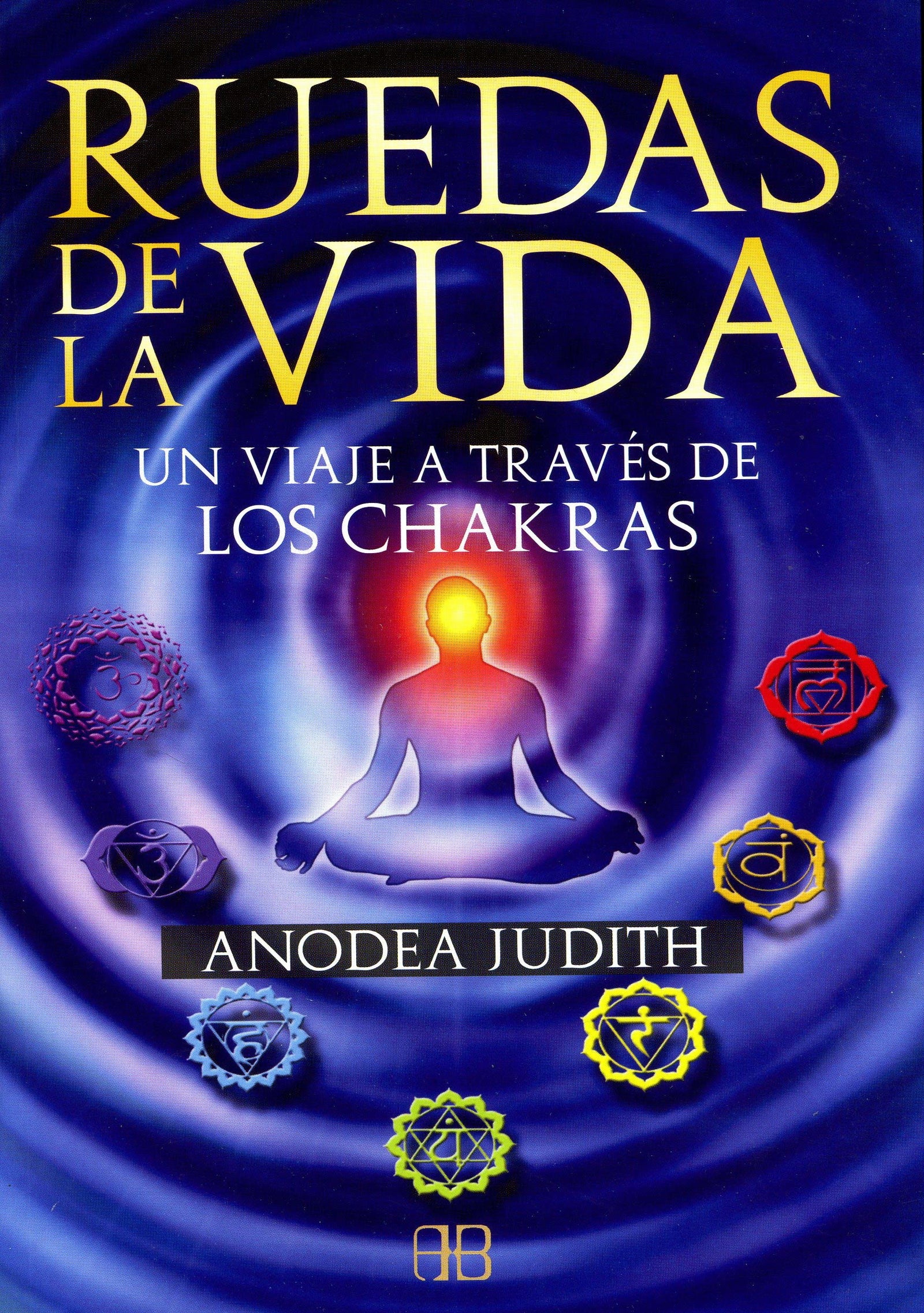 Ruedas de la vida: Un viaje a través de los chakras