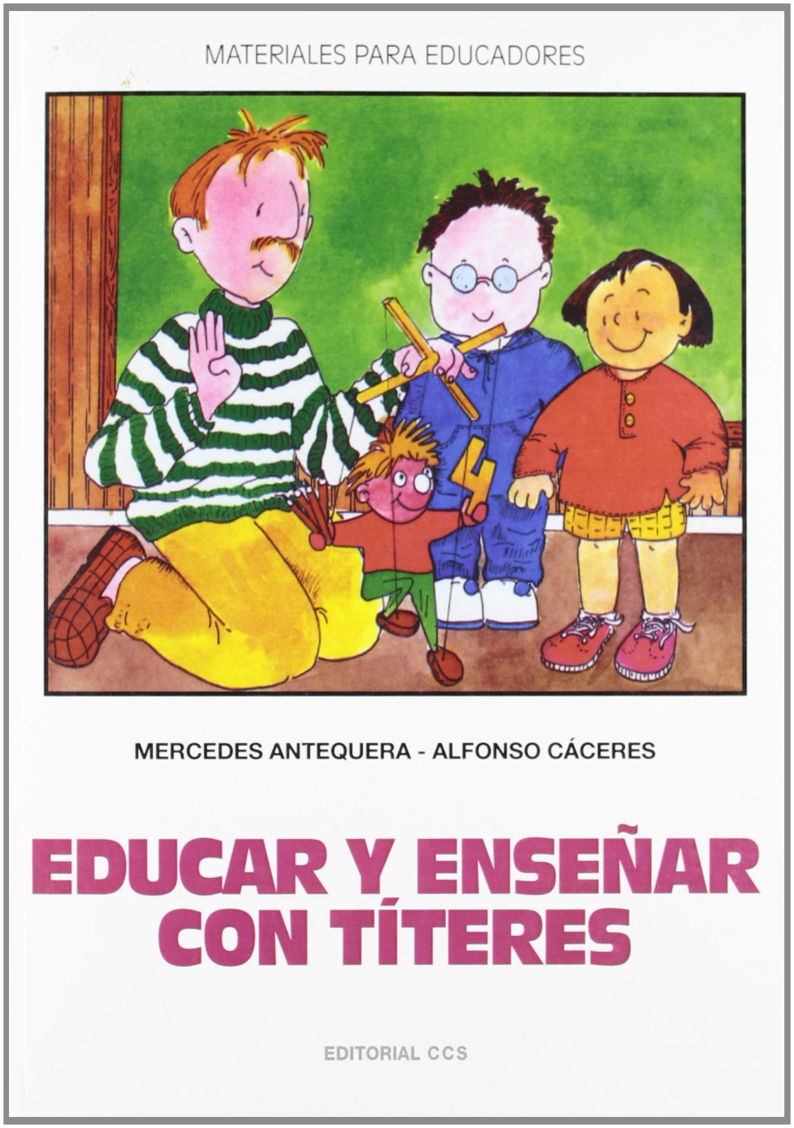 Educar Y Enseñar Con Títeres: 11 (Materiales para educadores)