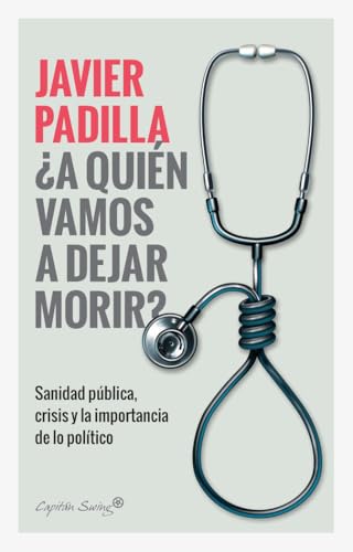 A quién vamos a dejar morir: Sanidad pública, crisis y la importancia de lo político (Ensayo)