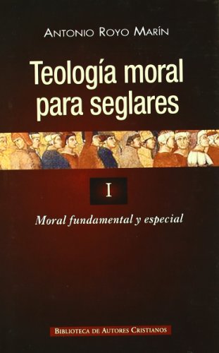 Teología moral para seglares. I: Moral fundamental y especial: 1 (NORMAL)