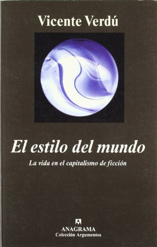 El estilo del mundo: La Vida En El Capitalismo de Ficcion: 300 (Argumentos)