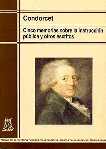 Cinco memorias sobre la instrucción pública y otros escritos (Raíces de la memoria)
