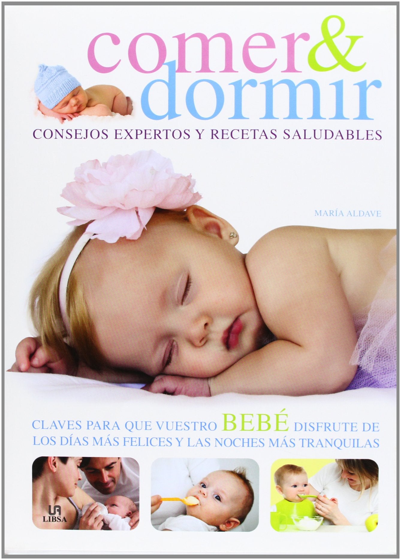 Comer & Dormir: Consejos Expertos y Recetas Saludables: 1 (Baby)