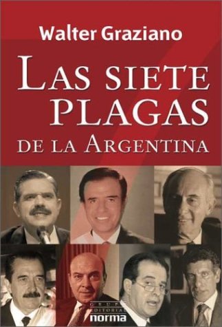Las Siete Plagas de La Argentina (Coleccion Biografias y Documentos)