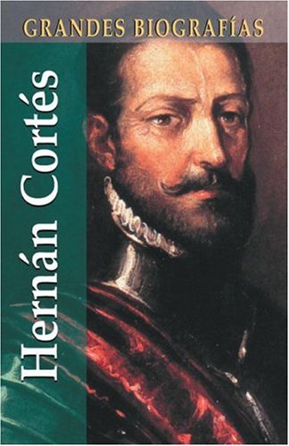 Hernán Cortés (Grandes biografias series / Great Biographies Series)
