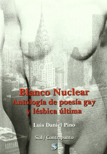 Blanco nuclear : antología de poesía gay y lésbica última