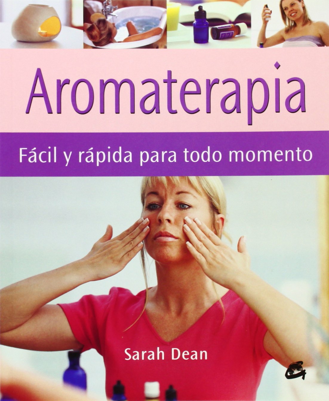 Aromaterapia. Fácil Y Rápida Para Todo Momento (Cuerpo-mente)