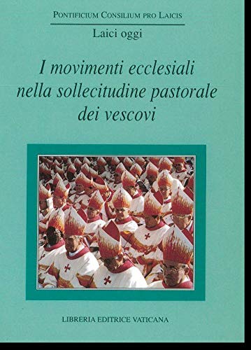 I movimenti ecclesiali nella sollecitudine pastorale dei vescovi (Laici oggi)