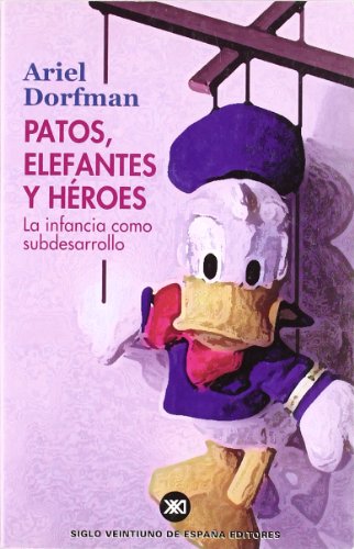 Patos, elefantes y héroes: La infancia como subdesarrollo