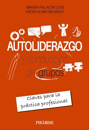 Autoliderazgo y conducción de grupos: Claves para la práctica profesional (Manuales prácticos)
