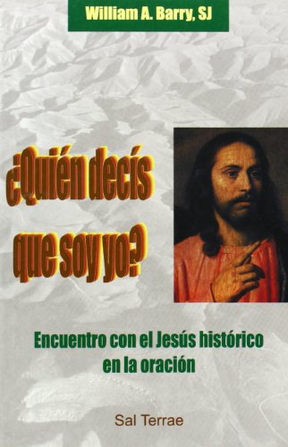 Quién decís que soy yo? Encuentro con el Jesús histórico en la oración