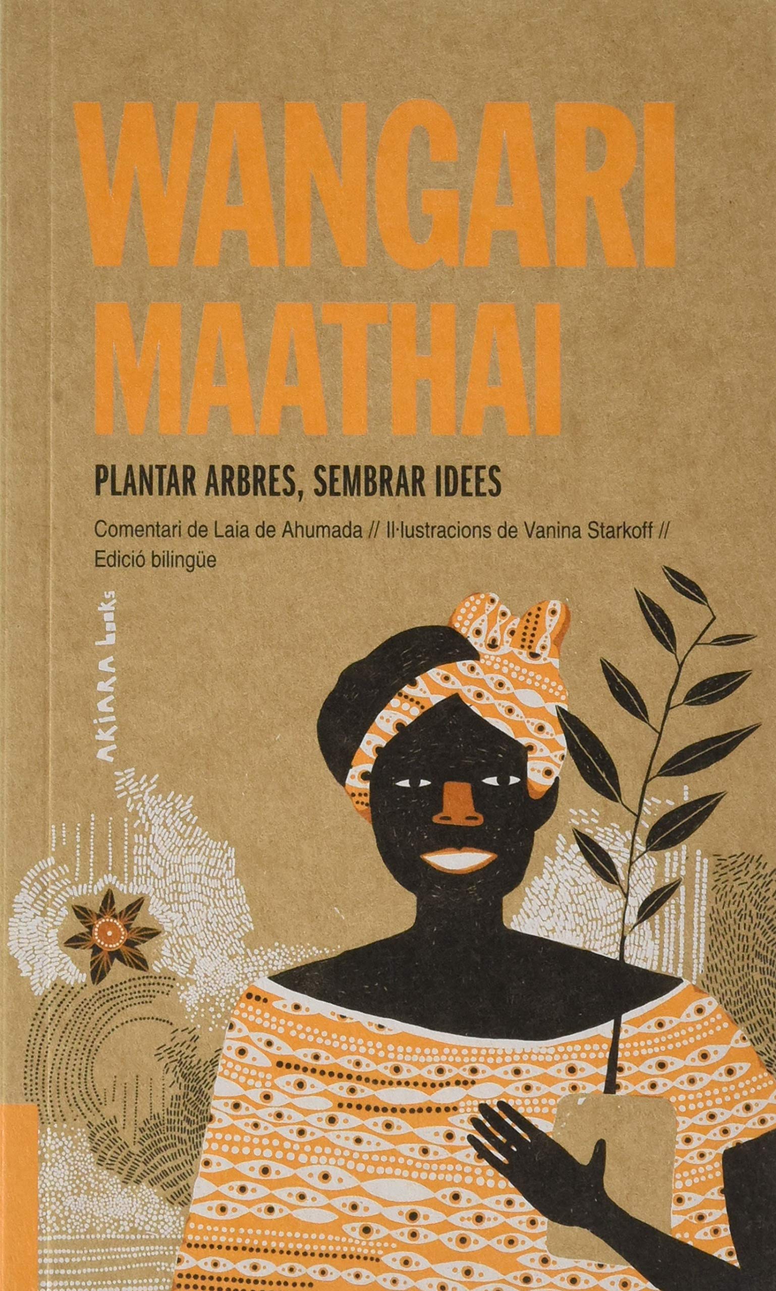 Wangari Maathai: Plantar arbres, sembrar idees: 5 (Akiparla)