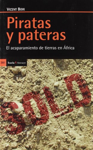 Piratas y pateras: El acaparamiento de tierras en África: El Acaparamiento de Tierras En Africa (Antrazyt)
