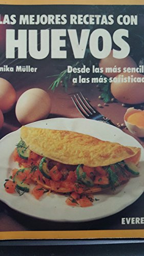 Las mejores recetas con huevos: Desde las más sencillas a las más sofisticadas (Cocina fácil)