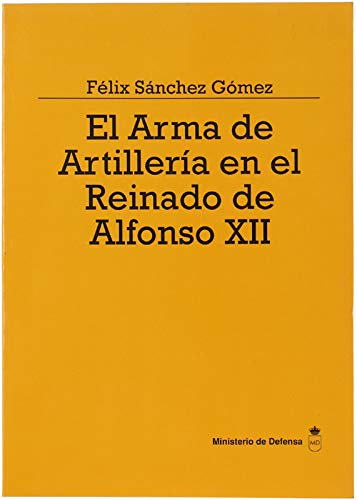 El arma de Artillería en el reinado de Alfonso XII (Colección Defensa)