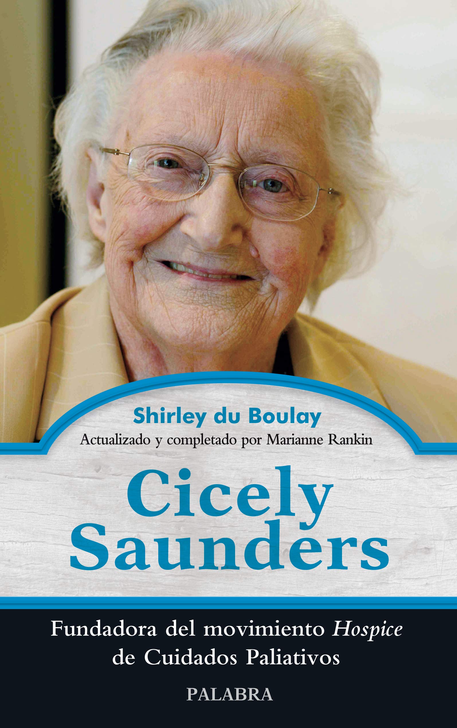 Cicely Saunders: Fundadora del movimiento Hospice de Cuidados Paliativos (Palabra hoy)