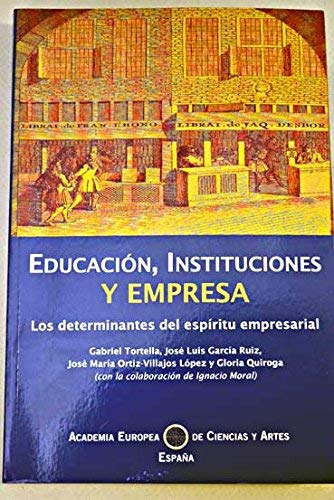 Educacion, instituciones y empresa: cuatro ensayos sobre la evolucion del espiritu empresarial en España