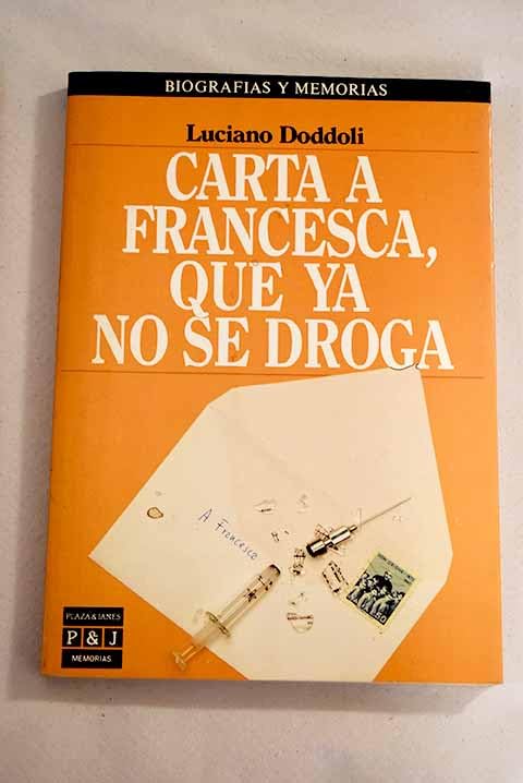 Carta a Francesca, Que Ya No Se Droga/Letter to Francesca, Who Does Not Use Drugs Now