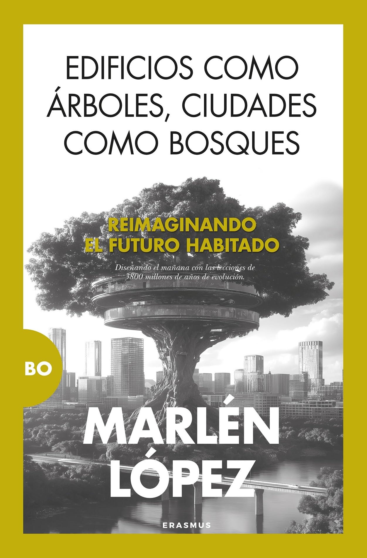 EDIFICIOS COMO ÁRBOLES, CIUDADES COMO BOSQUES; REIMAGINANDO EL FUTURO HABITADO (BO)