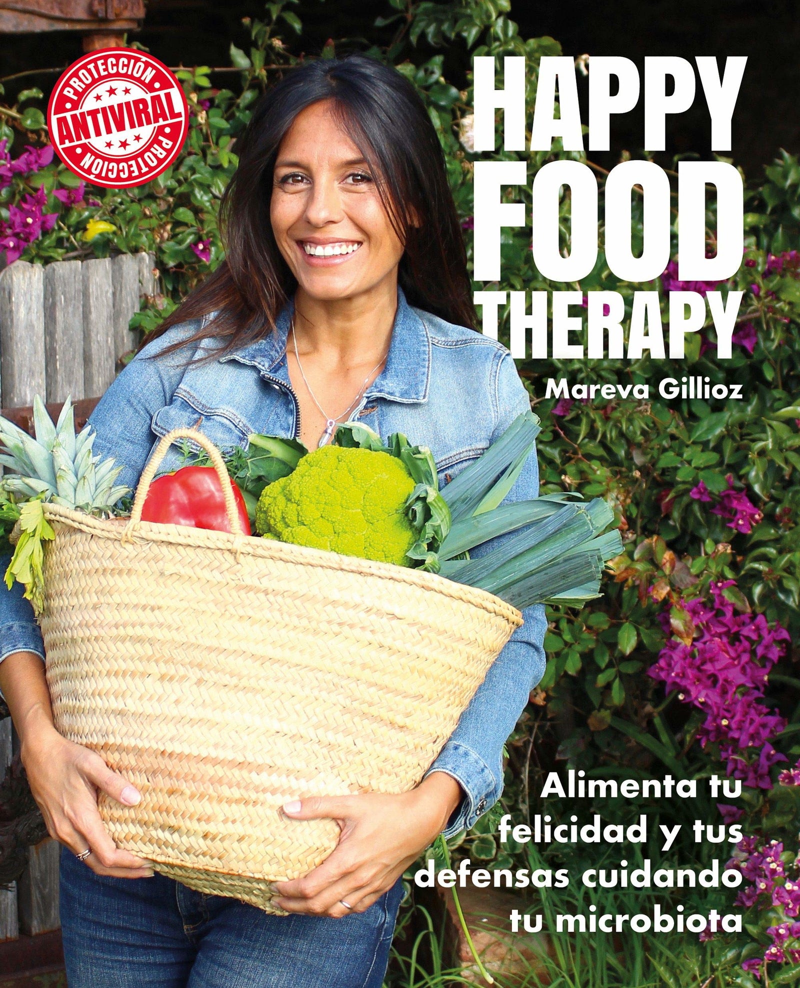 Happy food therapy: Alimenta tu felicidad y tus defensas cuidando tu microbiota (Bienestar, estilo de vida, salud)