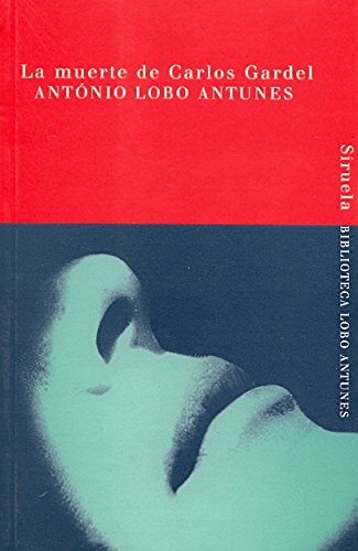 La muerte de Carlos Gardel (BIBLIOTECA LOBO ANTUNES)