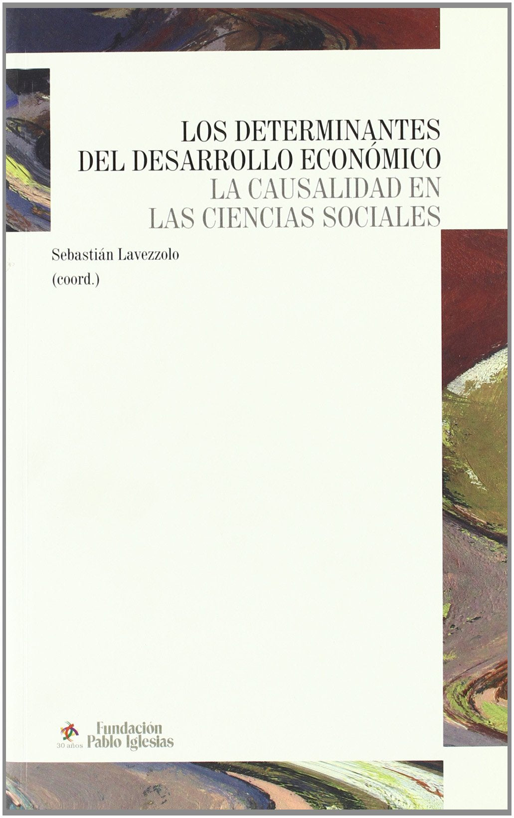 Los determinantes del desarrollo económica: La causalidad en las ciencias sociales (SIN COLECCION)