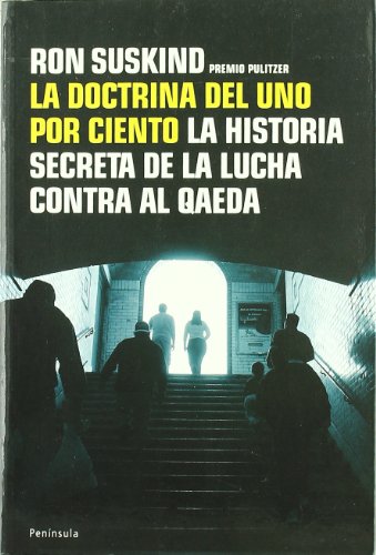 La doctrina del uno por ciento.: La historia secreta de la lucha contra Al Qaeda (ATALAYA)