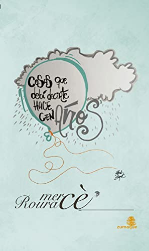 COSAS QUE DEBI DECIRTE HACE 100 AÑOS