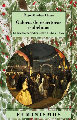 Galería de escritoras isabelinas: La prensa periódica en 1833-1895 (Feminismos)