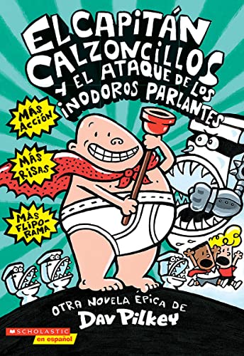 El Capitan Calzoncillos y El Ataque de Los Inodoros Parlantes: Volume 2 (El Capitan Calzoncillos / Captain Underpants, 2)