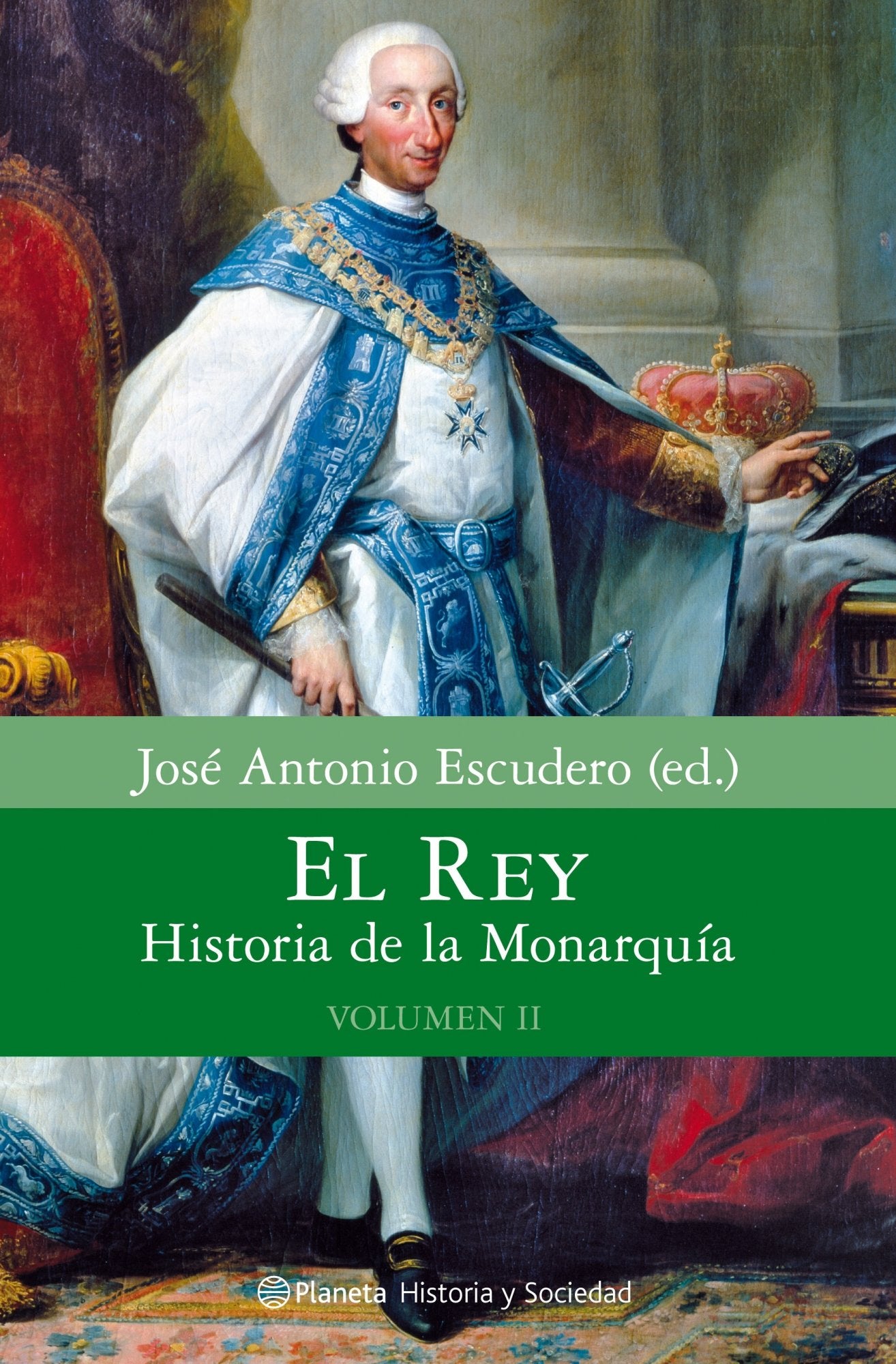 El Rey. Historia de la Monarquía. Volumen 2 (Historia y Sociedad)